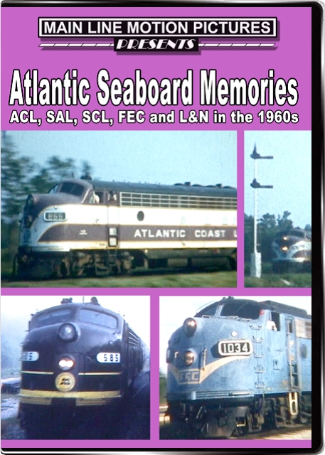 Atlantic Seaboard Memories ACL, SAL, SCL, FEC and L&N in the 1960s