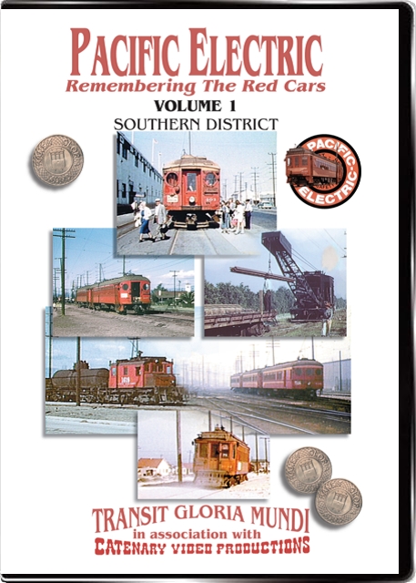 Pacific Electric Vol 1 - Southern District - Transit Gloria Mundi - Catenary Video Productions